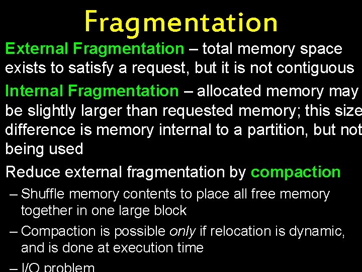 Fragmentation External Fragmentation – total memory space exists to satisfy a request, but it