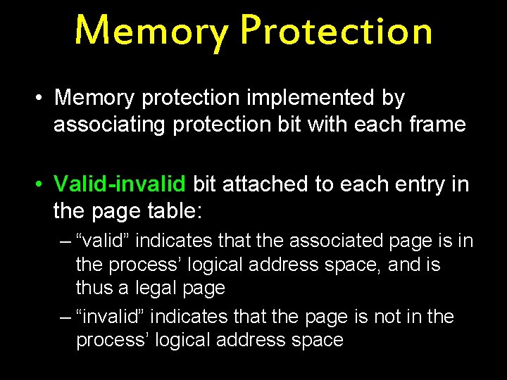 Memory Protection • Memory protection implemented by associating protection bit with each frame •