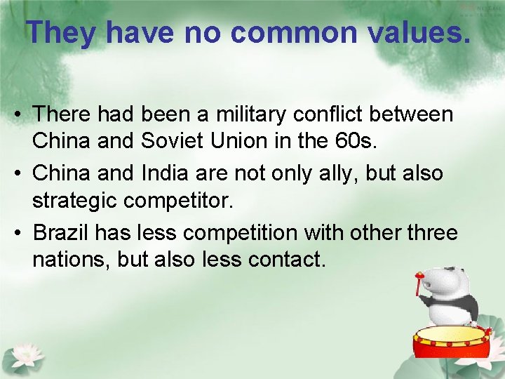 They have no common values. • There had been a military conflict between China