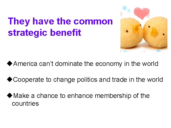 They have the common strategic benefit u. America can’t dominate the economy in the