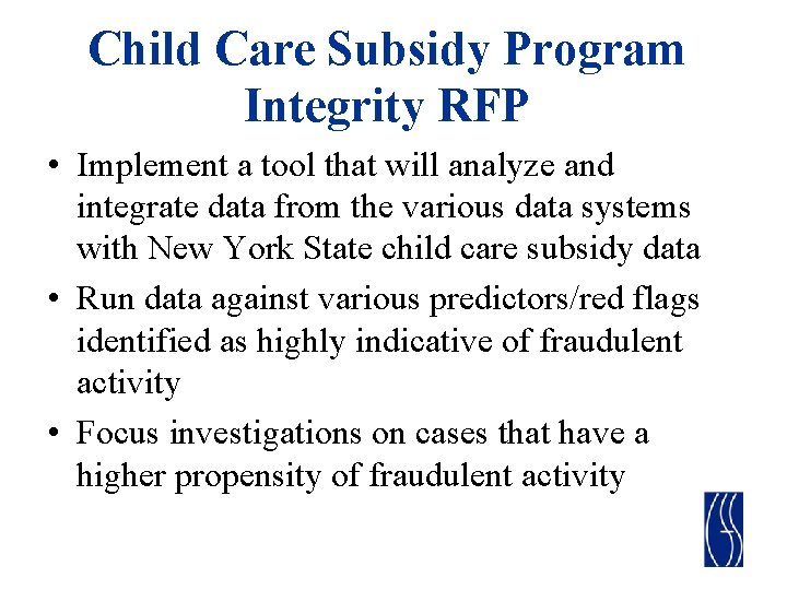 Child Care Subsidy Program Integrity RFP • Implement a tool that will analyze and