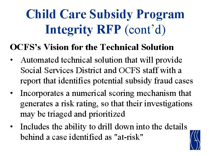 Child Care Subsidy Program Integrity RFP (cont’d) OCFS’s Vision for the Technical Solution •