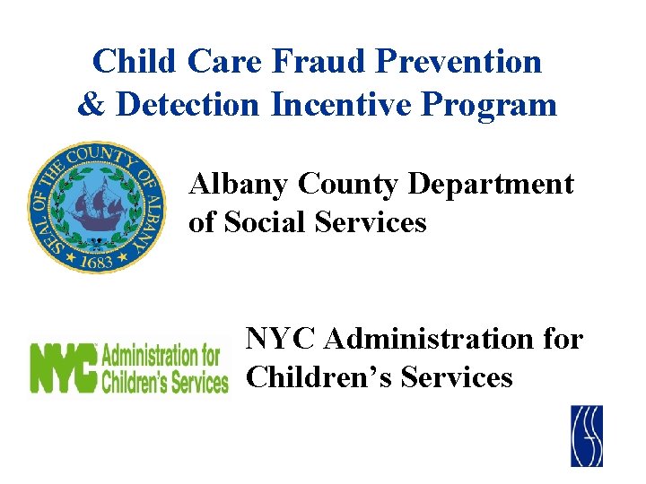 Child Care Fraud Prevention & Detection Incentive Program Albany County Department of Social Services
