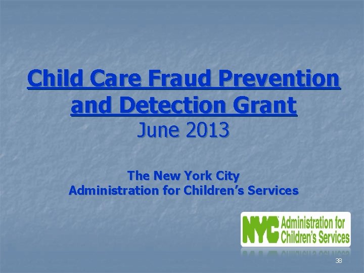 Child Care Fraud Prevention and Detection Grant June 2013 The New York City Administration