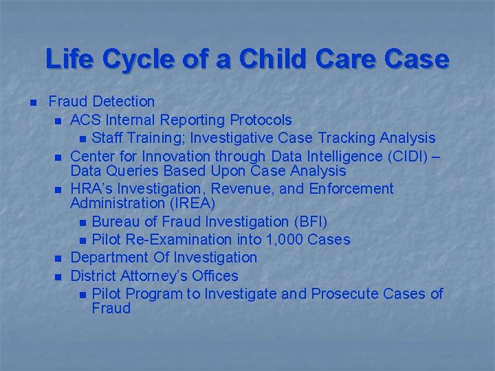 Life Cycle of a Child Care Case n Fraud Detection n ACS Internal Reporting