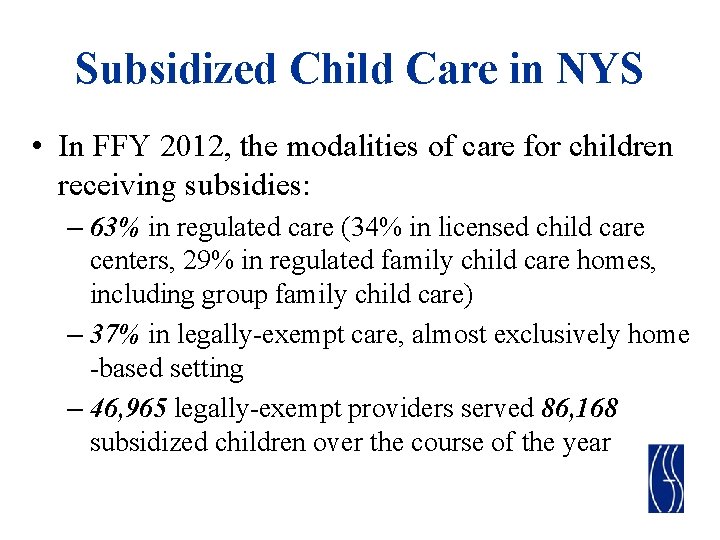 Subsidized Child Care in NYS • In FFY 2012, the modalities of care for
