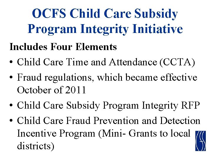 OCFS Child Care Subsidy Program Integrity Initiative Includes Four Elements • Child Care Time