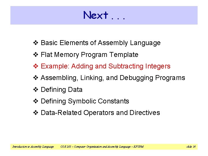 Next. . . v Basic Elements of Assembly Language v Flat Memory Program Template