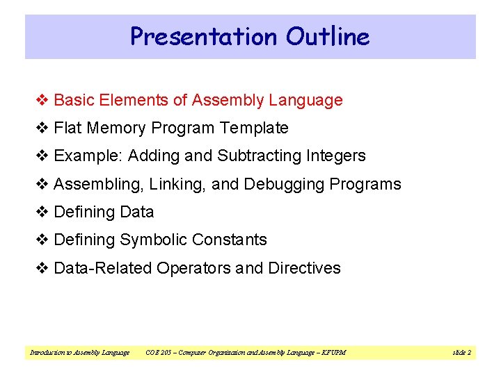 Presentation Outline v Basic Elements of Assembly Language v Flat Memory Program Template v