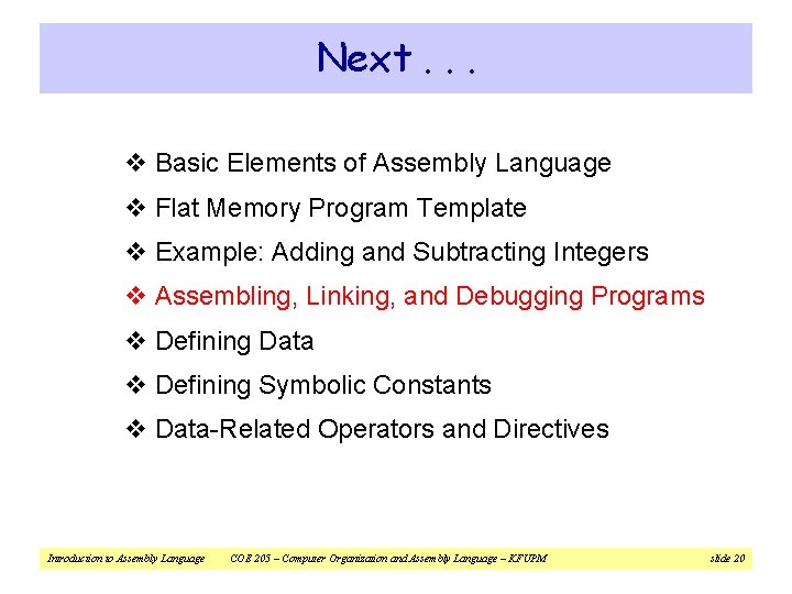 Next. . . v Basic Elements of Assembly Language v Flat Memory Program Template