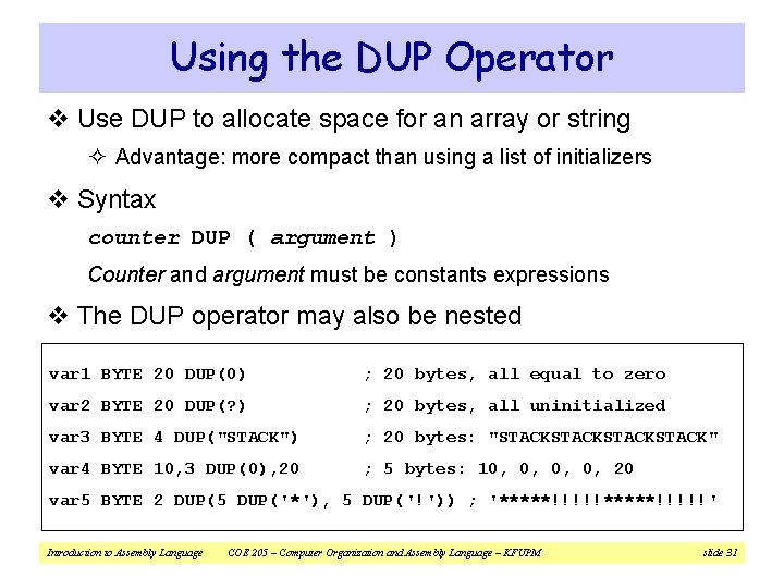 Using the DUP Operator v Use DUP to allocate space for an array or