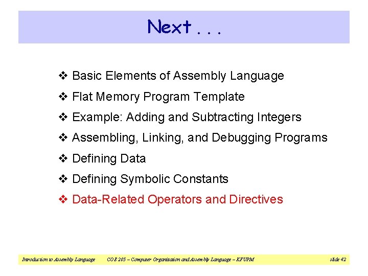 Next. . . v Basic Elements of Assembly Language v Flat Memory Program Template