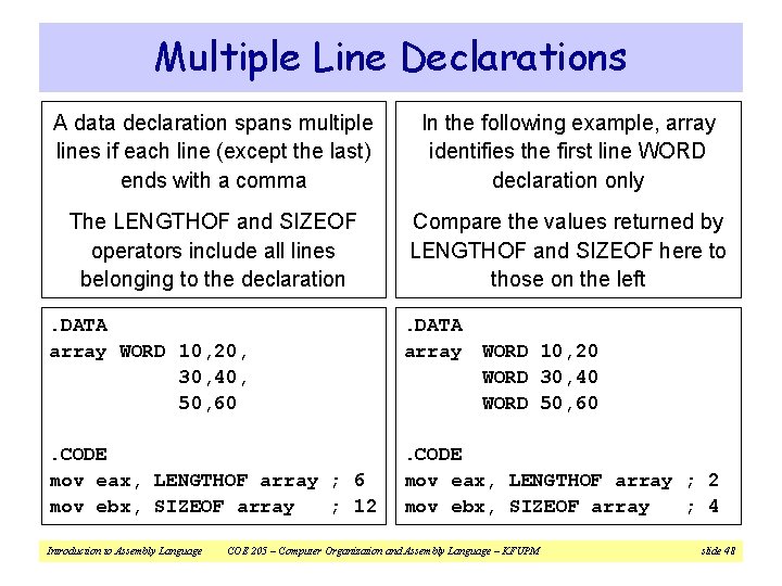 Multiple Line Declarations A data declaration spans multiple lines if each line (except the