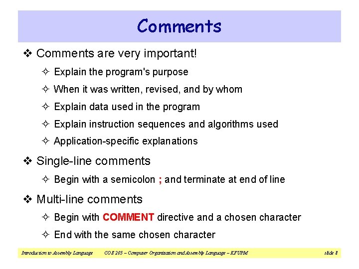 Comments v Comments are very important! ² Explain the program's purpose ² When it