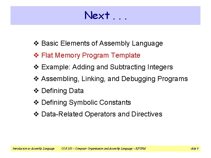 Next. . . v Basic Elements of Assembly Language v Flat Memory Program Template