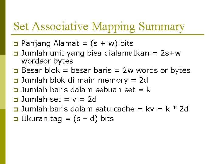 Set Associative Mapping Summary p p p p Panjang Alamat = (s + w)