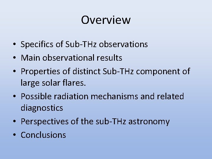 Overview • Specifics of Sub-THz observations • Main observational results • Properties of distinct