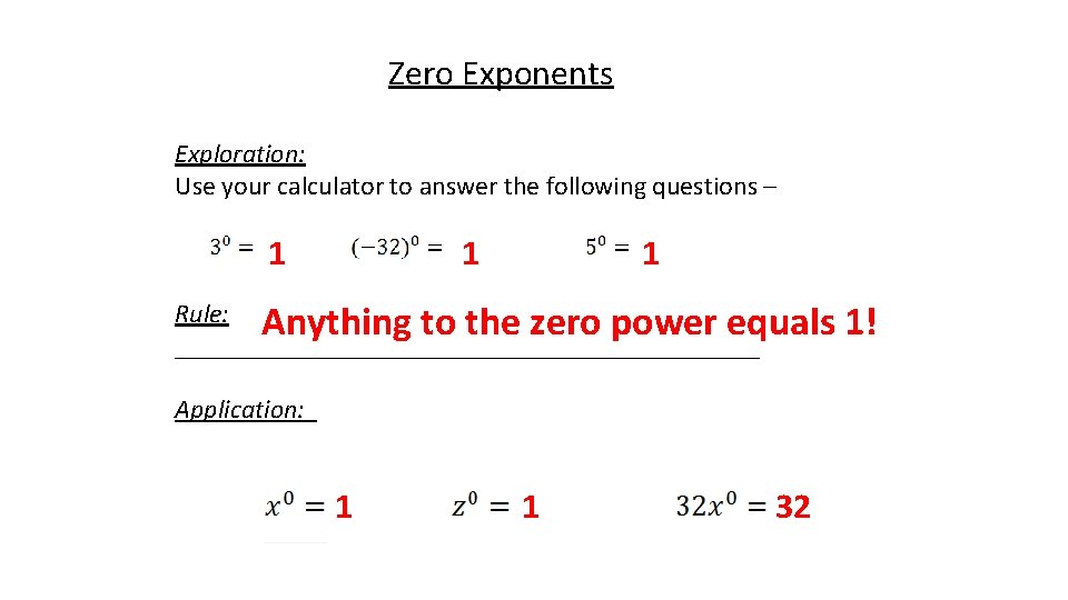 Zero Exponents Exploration: Use your calculator to answer the following questions – 1 1