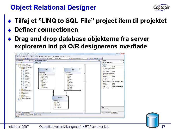 Object Relational Designer Tilføj et ”LINQ to SQL File” project item til projektet Definer