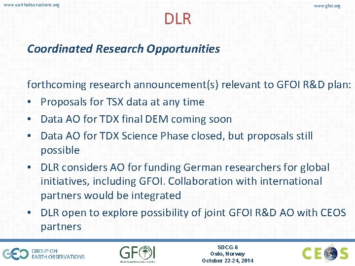 www. earthobservations. org www. gfoi. org DLR Coordinated Research Opportunities forthcoming research announcement(s) relevant