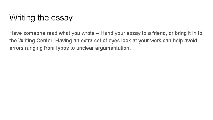 Writing the essay Have someone read what you wrote – Hand your essay to