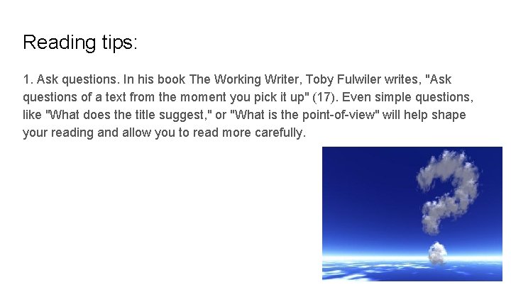 Reading tips: 1. Ask questions. In his book The Working Writer, Toby Fulwiler writes,