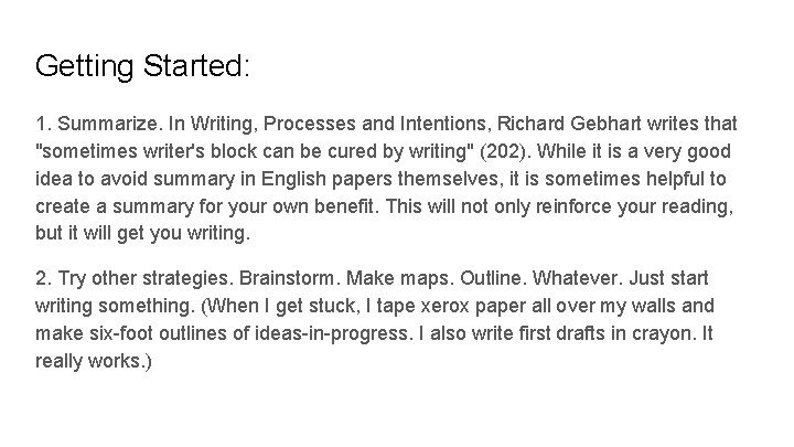 Getting Started: 1. Summarize. In Writing, Processes and Intentions, Richard Gebhart writes that "sometimes