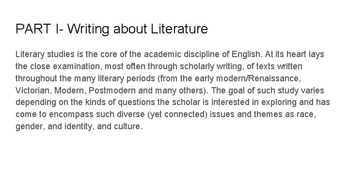 PART I- Writing about Literature Literary studies is the core of the academic discipline