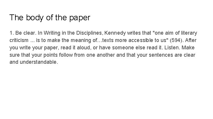 The body of the paper 1. Be clear. In Writing in the Disciplines, Kennedy