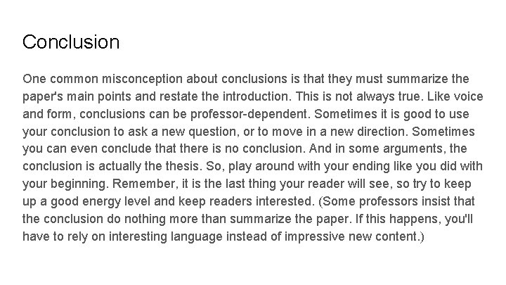 Conclusion One common misconception about conclusions is that they must summarize the paper's main