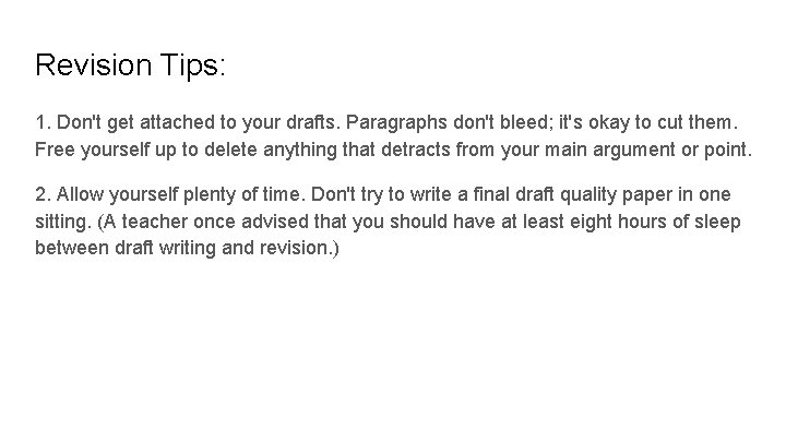 Revision Tips: 1. Don't get attached to your drafts. Paragraphs don't bleed; it's okay
