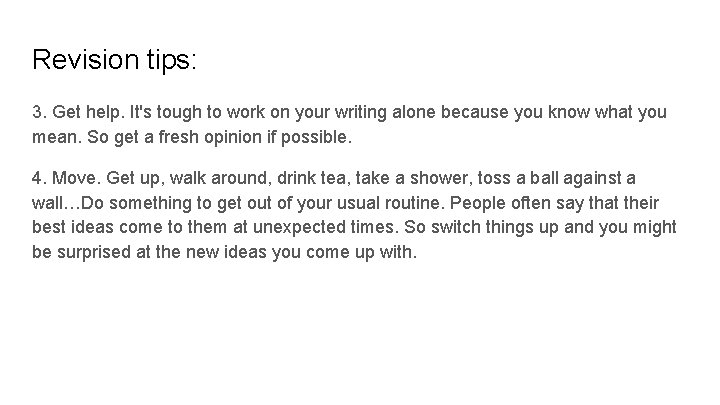 Revision tips: 3. Get help. It's tough to work on your writing alone because