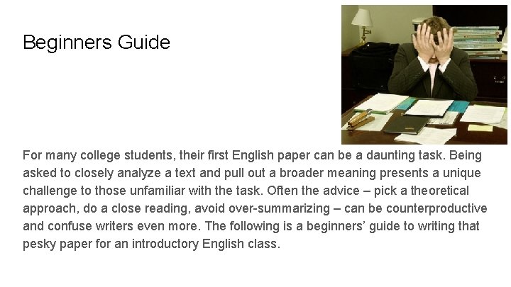 Beginners Guide For many college students, their first English paper can be a daunting