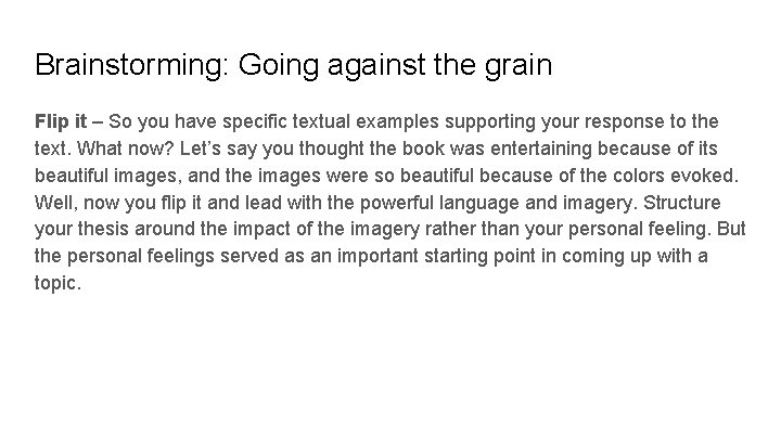 Brainstorming: Going against the grain Flip it – So you have specific textual examples