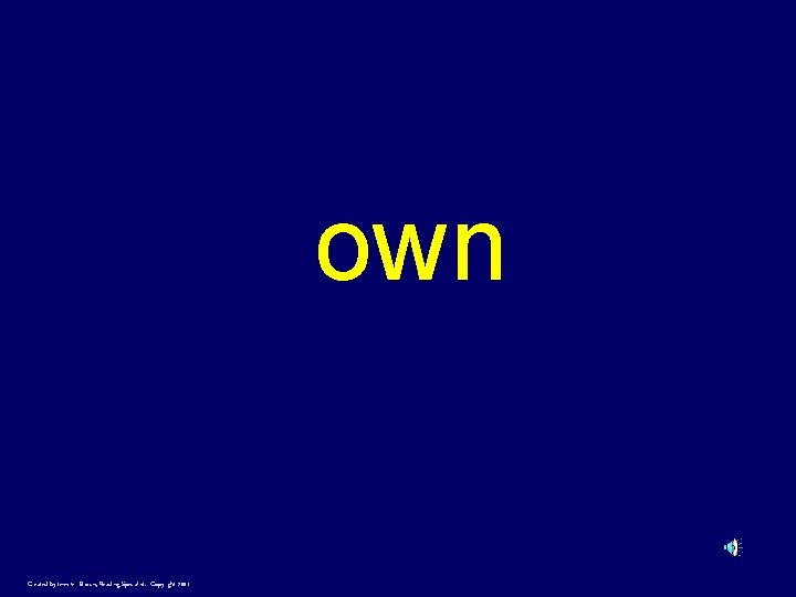 own Created by Jennifer Brown, Reading Specialist. Copyright 2001 