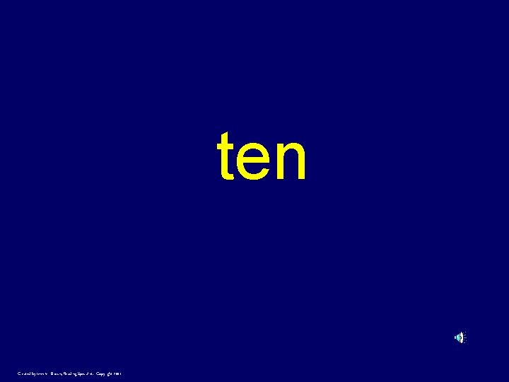 ten Created by Jennifer Brown, Reading Specialist. Copyright 2001 