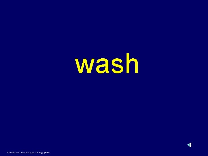 wash Created by Jennifer Brown, Reading Specialist. Copyright 2001 