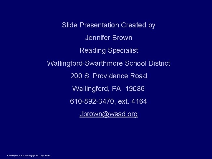 Slide Presentation Created by Jennifer Brown Reading Specialist Wallingford-Swarthmore School District 200 S. Providence