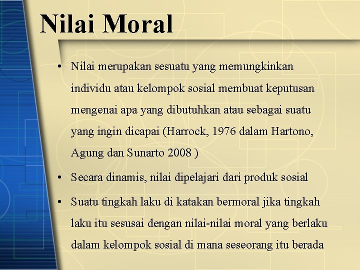 Nilai Moral • Nilai merupakan sesuatu yang memungkinkan individu atau kelompok sosial membuat keputusan