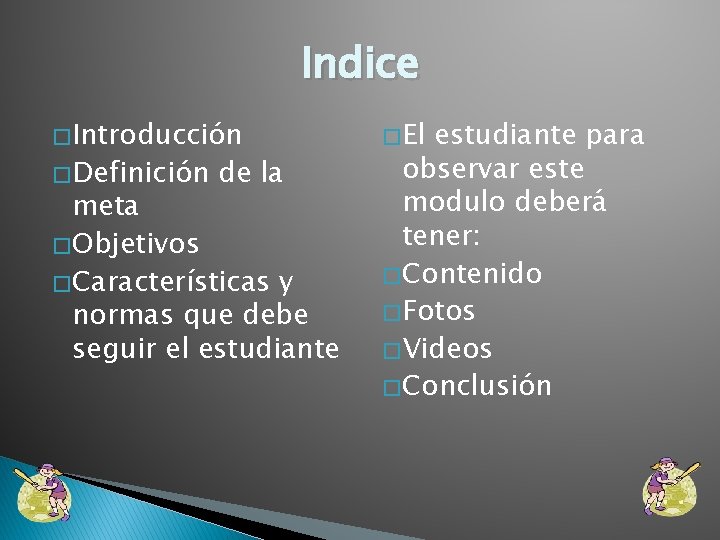 Indice � Introducción � Definición de la meta � Objetivos � Características y normas