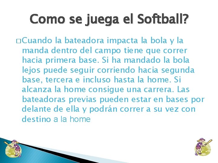 Como se juega el Softball? � Cuando la bateadora impacta la bola y la