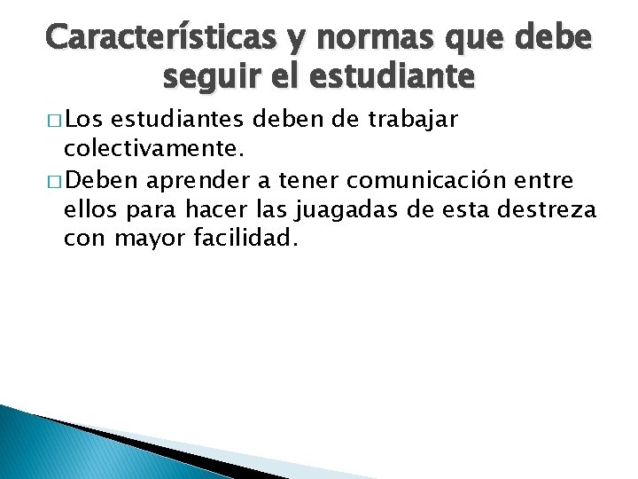 Características y normas que debe seguir el estudiante � Los estudiantes deben de trabajar