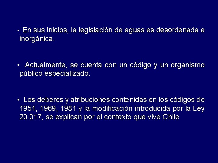  • En sus inicios, la legislación de aguas es desordenada e inorgánica. •