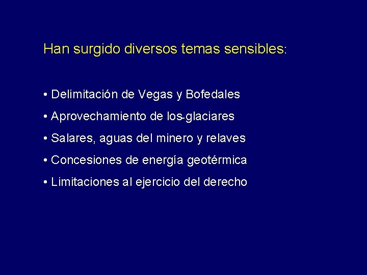 Han surgido diversos temas sensibles: • Delimitación de Vegas y Bofedales • Aprovechamiento de