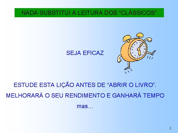 NADA SUBSTITUI A LEITURA DOS “CLÁSSICOS” SEJA EFICAZ ESTUDE ESTA LIÇÃO ANTES DE “ABRIR