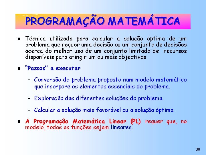PROGRAMAÇÃO MATEMÁTICA l l Técnica utilizada para calcular a solução óptima de um problema