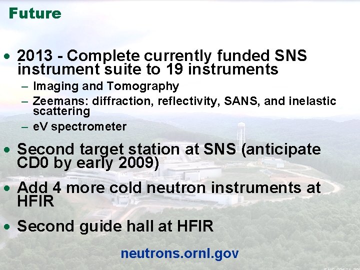 Future · 2013 - Complete currently funded SNS instrument suite to 19 instruments –