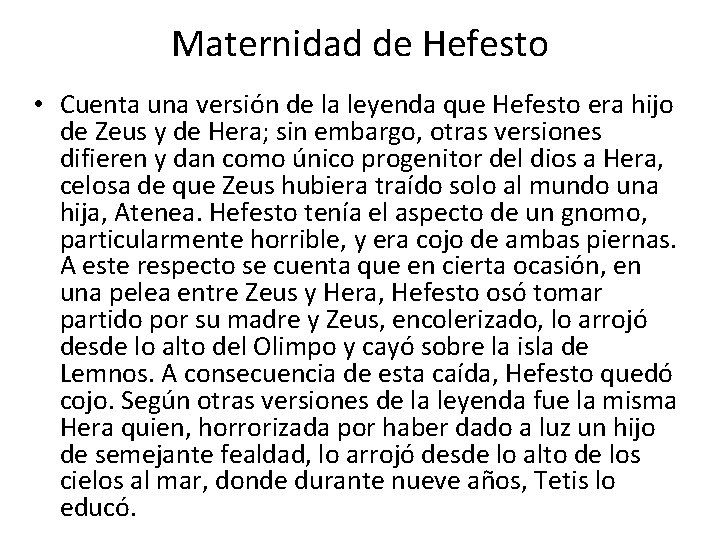 Maternidad de Hefesto • Cuenta una versión de la leyenda que Hefesto era hijo