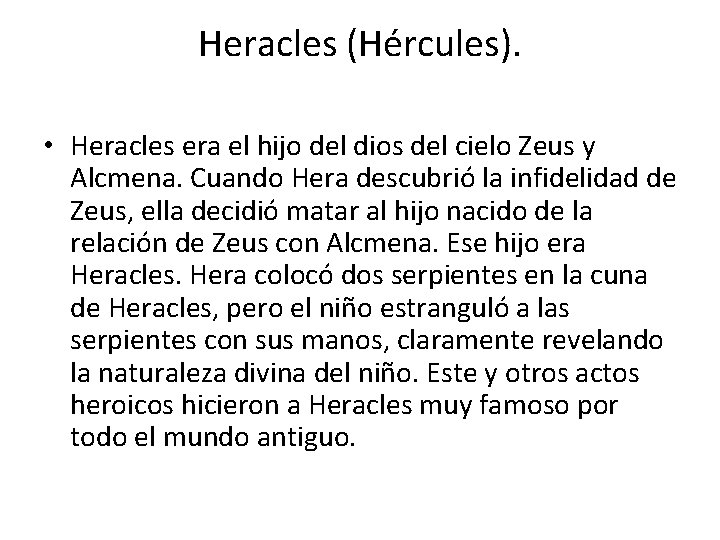 Heracles (Hércules). • Heracles era el hijo del dios del cielo Zeus y Alcmena.