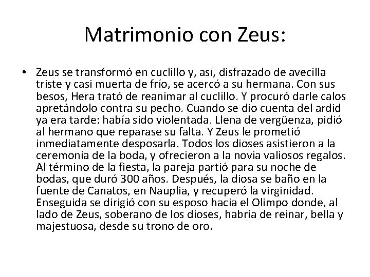 Matrimonio con Zeus: • Zeus se transformó en cuclillo y, así, disfrazado de avecilla